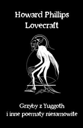Grzyby z Yuggoth i inne poematy niesamowite by H.P. Lovecraft