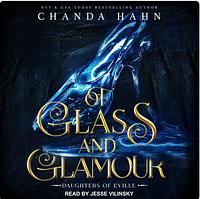 Of Glass and Glamour by Chanda Hahn