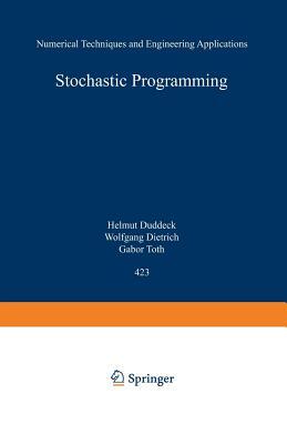 Stochastic Programming: Numerical Techniques and Engineering Applications by 