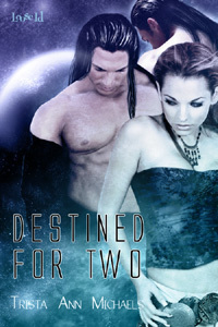 Destined for Two by Trista Ann Michaels
