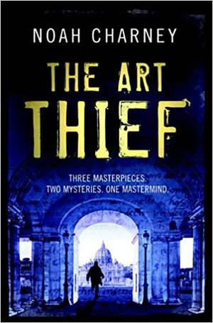 The Art Thief by Noah Charney