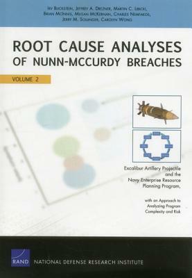 Root Cause Analyses of Nunn-McCurdy Breaches: Excalibur Artillery Projectile and the Navy Enterprise Resource Planning Program, with an Approach to An by Jeffrey A. Drezner, Irv Blickstein, Martin C. Libicki