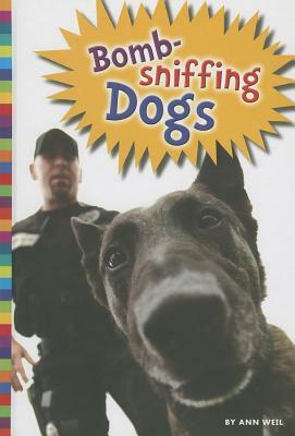 Bomb-Sniffing Dogs by Ann Weil