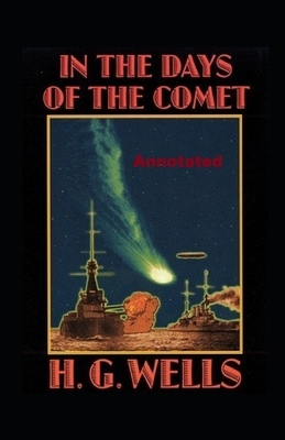 In the Days of the Comet Annotated by H.G. Wells