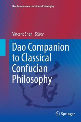 DAO Companion to Classical Confucian Philosophy by 