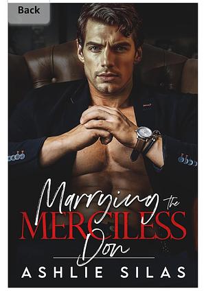 Marrying the Merciless Don  by Ashlie Silas