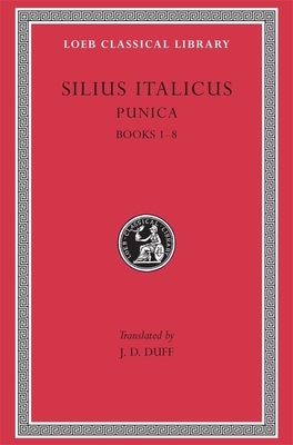 Punica, Volume I: Books 1-8 by Silius Italicus