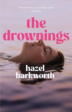 The Drownings by HAZEL. BARKWORTH