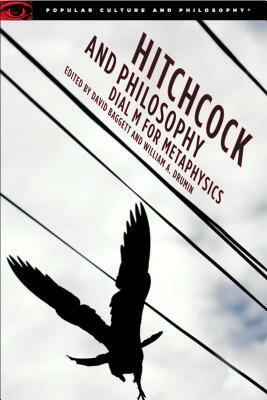 Hitchcock and Philosophy: Dial M for Metaphysics by 