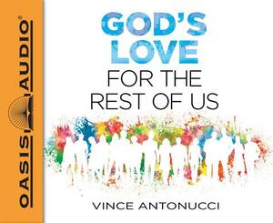 God's Love for the Rest of Us (Library Edition) by Vince Antonucci