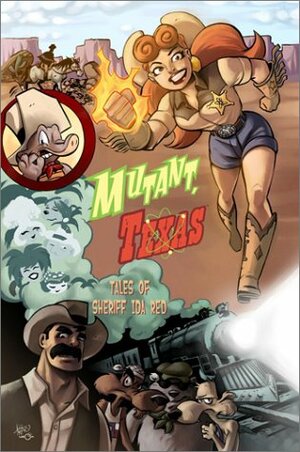 Mutant, Texas: Tales of Sheriff Ida Red by Paul Dini, J. Bone