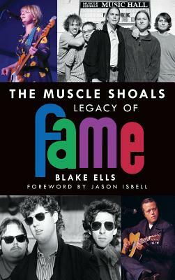 The Muscle Shoals Legacy of Fame by Blake Ells