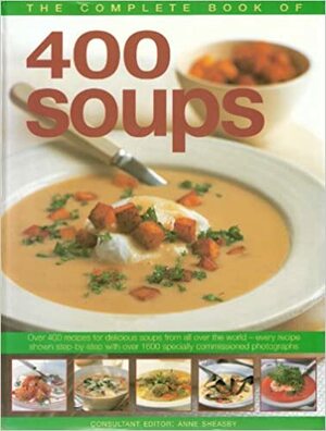 The Complete Book of 400 Soups by Anne Sheasby