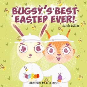 Bugsy's Best Easter Ever! by Sarah Miller