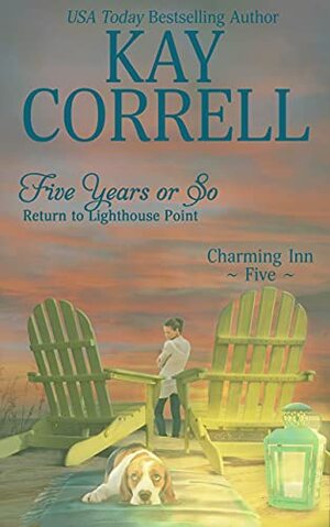 Five Years or So by Kay Correll