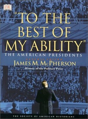 To the Best of My Ability: The American Presidents by James M. McPherson