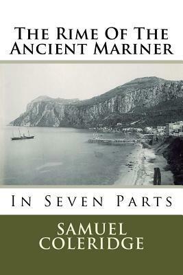 The Rime Of The Ancient Mariner: In Seven Parts by Samuel Taylor Coleridge