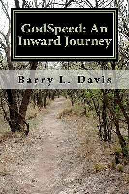 GodSpeed: An Inward Journey: A Spiritual Guidebook for the Gospel of John by Barry L. Davis