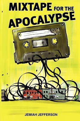 Mixtape for the Apocalypse by Jemiah Jefferson