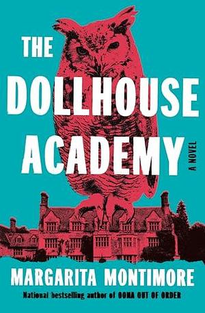 The Dollhouse Academy: A Novel by Margarita Montimore, Margarita Montimore