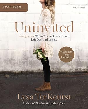 Uninvited Study Guide: Living Loved When You Feel Less Than, Left Out, and Lonely by Lysa TerKeurst