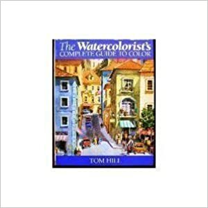 The Watercolorist's Complete Guide to Color by Tom Hill