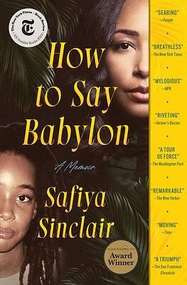 How to Say Babylon: A Memoir by Safiya Sinclair