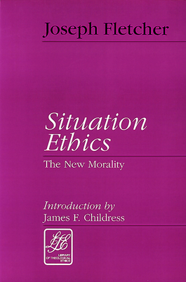 Sitiation Ethics by Joseph F. Fletcher