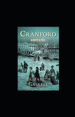 cranford by elizabeth cleghorn gaskell Annotated by Elizabeth Gaskell