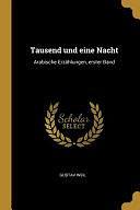 Tausend und eine Nacht: Arabische Erzählungen, Erster Band by Gustav Weil