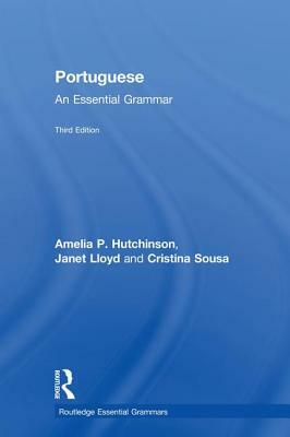 Portuguese: An Essential Grammar by Cristina Sousa, Amelia P. Hutchinson, Janet Lloyd