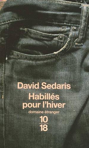Habillés pour l'hiver: 22 épisodes de la vie d'une famille presque normale by David Sedaris