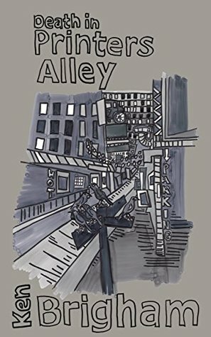 Death in Printers Alley: a Shane Hadley mystery by Ken Brigham