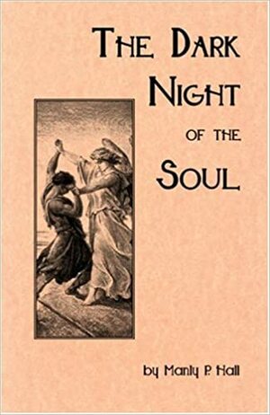 The Dark Night of the Soul by Manly P. Hall