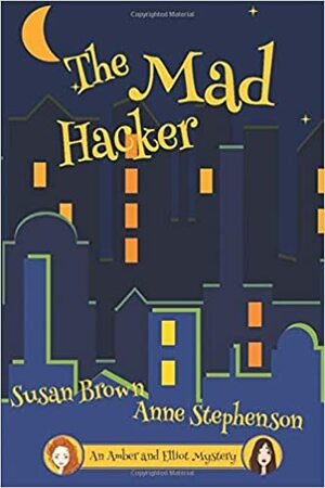 The Mad Hacker by Anne Stephenson, Susan Brown