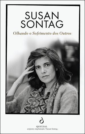 Olhando o Sofrimento dos Outros by Susan Sontag