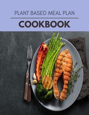 Plant Based Meal Plan Cookbook: Easy and Quick Recipes for Health and Longevity, Low Carb Homely Sauces, Rubs, Butters, Marinades, and more for Holida by Sarah Ferguson