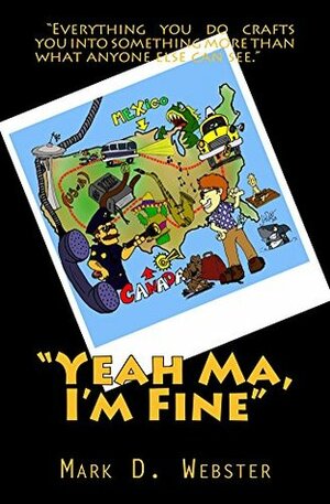 Yeah Ma, I\'m Fine by Mark Webster