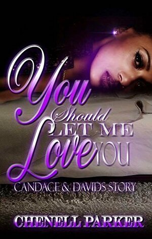 You Should Let Me Love You by Chenell Parker