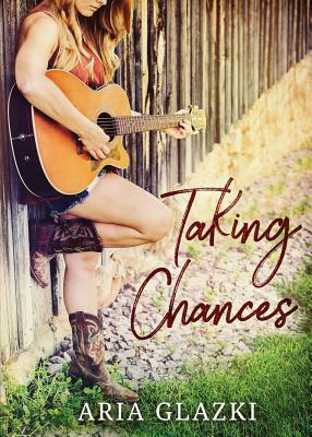 Taking Chances by Aria Glazki