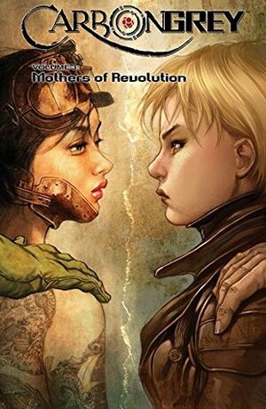 Carbon Grey Vol. 3: Mothers of the Revolution by Paul Gardner, Kinsun Loh, Khari Evans, Hoang Nguyen