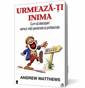 UMEAZĂ-ȚI INIMA by Andrew Matthews