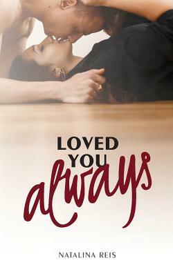 Loved You Always by Natalina Reis