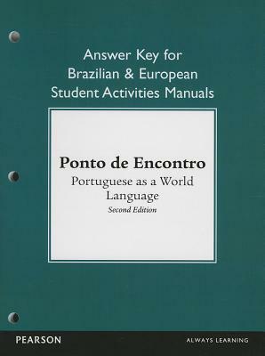 Brazilian and European Student Activities Manual Answer Key for Ponto de Encontro: Portuguese as a World Language by Clemence Jouet-Pastre, Patricia Sobral, Anna Klobucka
