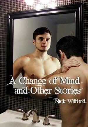 A Change of Mind and Other Stories by Nick Wilford