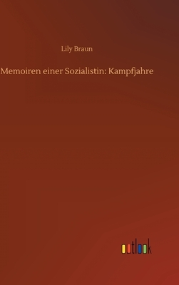 Memoiren einer Sozialistin: Kampfjahre by Lily Braun