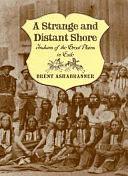 A Strange and Distant Shore: Indians of the Great Plains in Exile by Brent K. Ashabranner