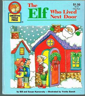 The Elf Who Lived Next Door by Susan Karnovsky, Bill Karnovsky