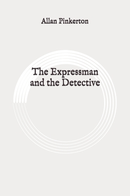 The expressman and the detective: Original by Allan Pinkerton