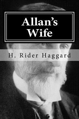 Allan's Wife by H. Rider Haggard